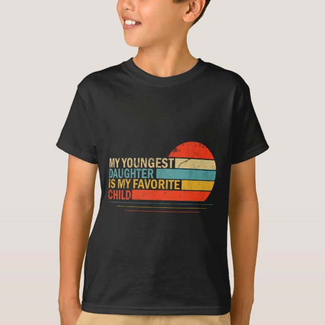 My Youngest Daughter Is My Favorite Child Funny Pa T-Shirt (Vorderseite)
