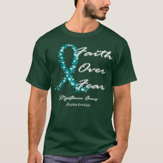 Myasthenia Gravis Bewusstsein Glauben über Angst i T-Shirt