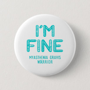 Myasthenia Gravis Warrior - I AM FINE Button