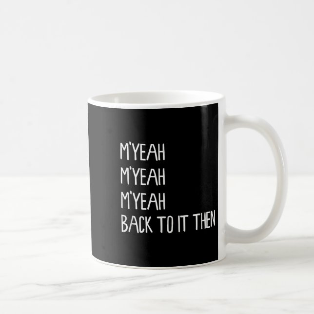 Myeah Zurück zu es dann Funny Meme Trend Gegenwart Kaffeetasse (Rechts)