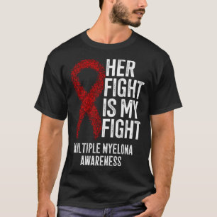 Myelom aus Plasma Ihr Kampf ist mein Kampf gegen d T-Shirt