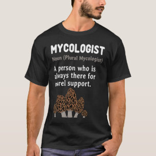 Mykologe Substantiv Morchel Unterstützung Mykologi T-Shirt