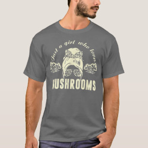 Mykologie Mushroom Lover, nur ein Mädchen, das mic T-Shirt