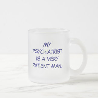 MyPsychiatristis ein VeryPatient Mann., mein Mattglastasse