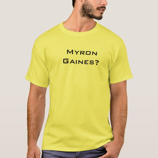 Myron Gaines? T-Shirt (Vorderseite)