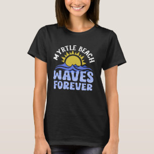 Myrtle Beach Waves Forever Trip Sea Sommerurlaub T-Shirt