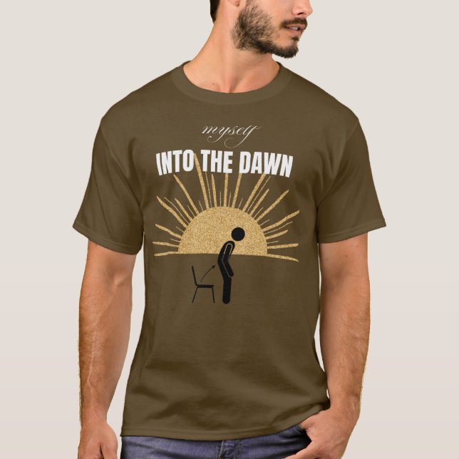 Myself Into The Dawn” T‑Shirt – Embrace the New Be T-Shirt (Vorderseite)