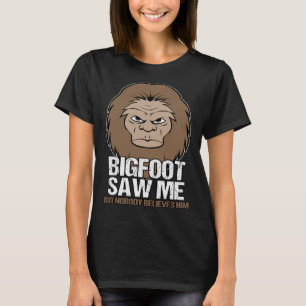 Mythische Kreatur des Big Foot Saw Me T-Shirt