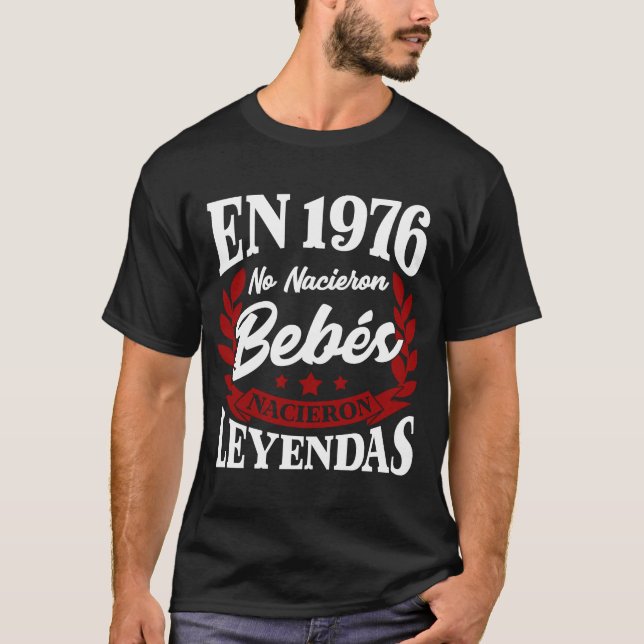 n 1976 No Nacieron Bebes Nacieron Leyendas T-Shirt (Vorderseite)