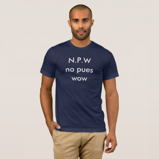 N.P.W. keine pues wow T-Shirt