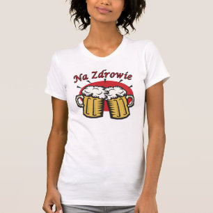 Na Zdrowie Toast mit Bier-Tasse T-Shirt