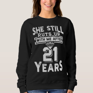 Nach 21 Jahren Hochzeit ist sie immer noch bei mir Sweatshirt