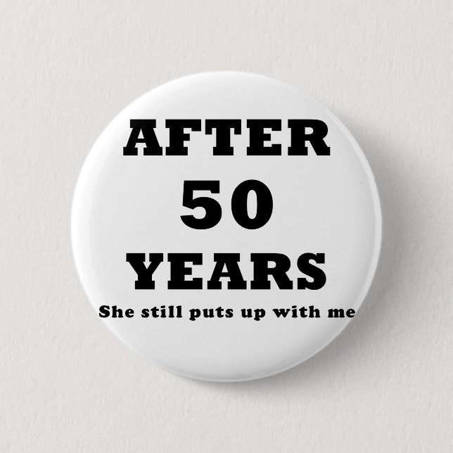 Nach 50 Jahren duldete sie mich noch Button (Vorderseite)