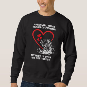 NACH ALL DIESEN JAHREN FISCHEREI Ehefrau Bester Fa Sweatshirt