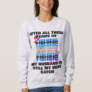 NACH ALLEN DIESEN JAHREN FISCHEREI Husband Bester  Sweatshirt