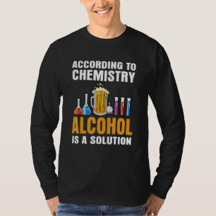 Nach Chemie Alkohol ist eine Lösung Lehre T-Shirt