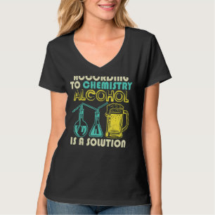 Nach Chemie ist Alkohol eine Lösung T-Shirt