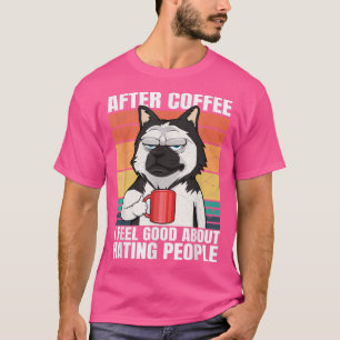 Nach dem Kaffee fühle ich mich gut daran, Menschen T-Shirt