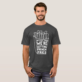 Nach diesem erhalten wir Pommes-Frites T-Shirt