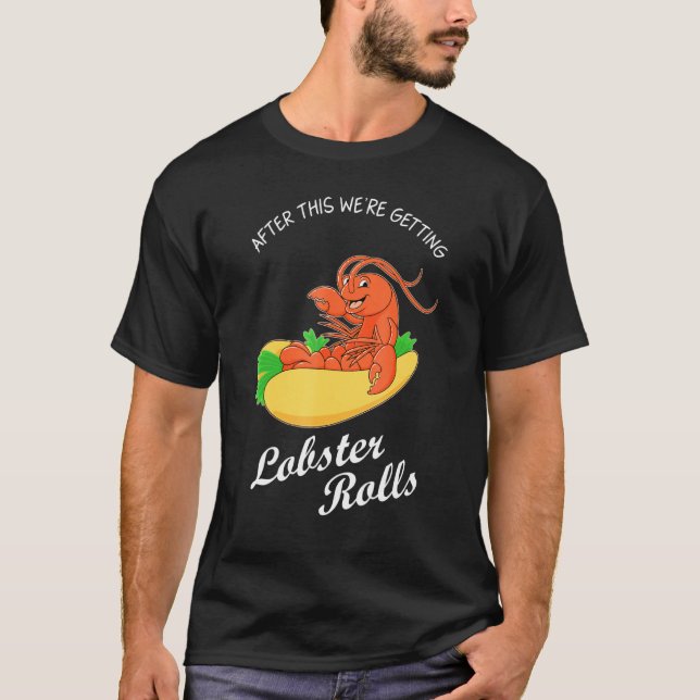Nach dieser Zeit wurden Hummerrollen geerntet. T-Shirt (Vorderseite)