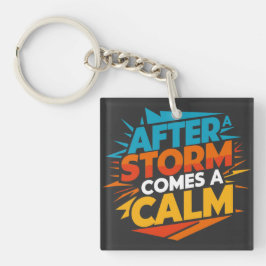 Nach einem Sturm kommt eine Ruhe Schlüsselanhänger