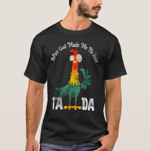 Nach G Ott M Achte M Ich Er S Agte Ta Da Huhn Vin T-Shirt