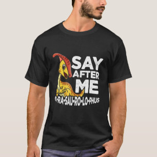 Nach mir Parasaurolophus Niedlich Dinosaurier Saur T-Shirt