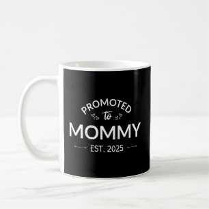 Nach Mommy Est befördert. 2025 Kaffeetasse