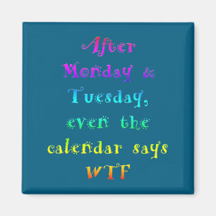 Nach Montag Dienstag Lustiger Kalender Sagt Wtf Magnet