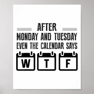 Nach Montag Und Dienstag Sagt Selbst Der Kalender  Poster