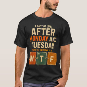 Nach Montag Und Dienstag Sagt Selbst Der Kalender T-Shirt