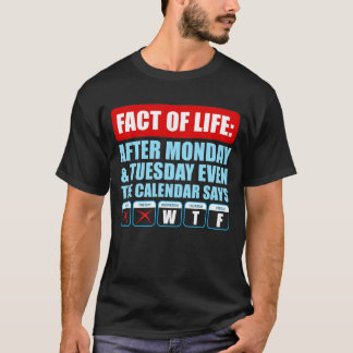 Nach Montag Und Dienstag Sagt Selbst Der Kalender  T-Shirt