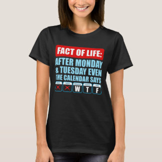 Nach Montag Und Dienstag Sagt Selbst Der Kalender  T-Shirt