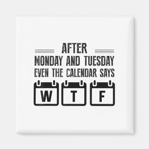 Nach Montag und Dienstag sagt sogar der Kalender W Magnet