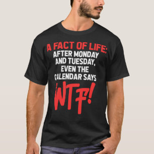 Nach Montag und Dienstag sagt sogar der Kalender W T-Shirt