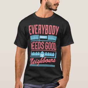 Nachbarn Retro Jeder braucht gute Nachbarn T-Shirt