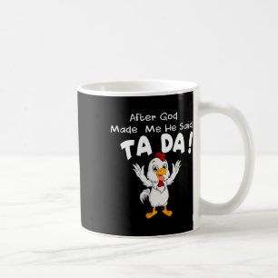 Nachdem Gott mich erschuf, sagte er Ta Da Cool Chi Kaffeetasse