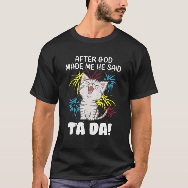 Nachdem Gott mich gemacht hat, sagte er Ta Da - Ch T-Shirt (Vorderseite)