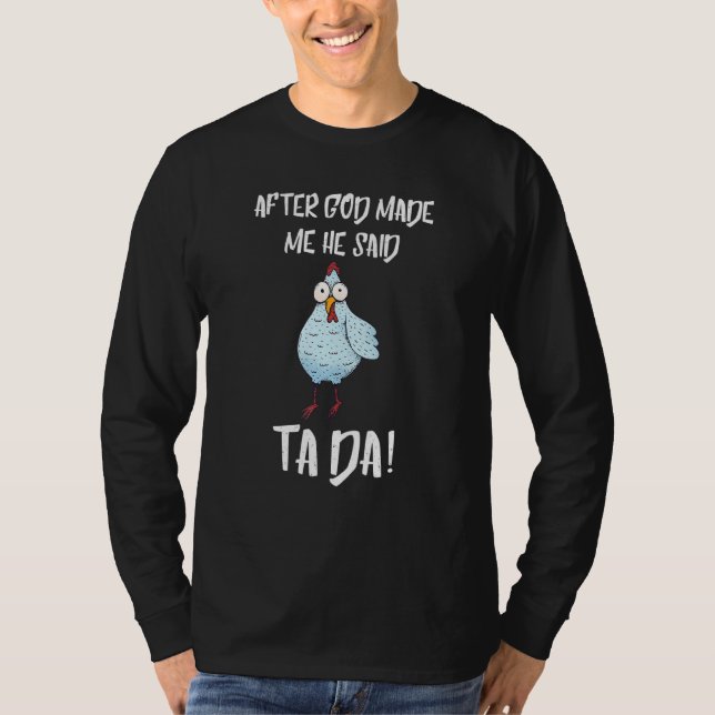 Nachdem Gott mich gemacht hat, sagte er Ta Da! Fun T-Shirt (Vorderseite)