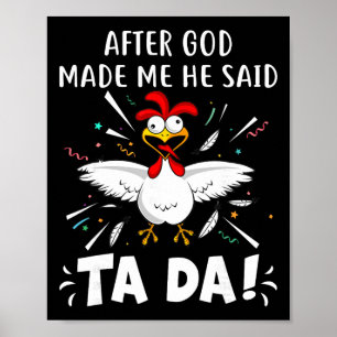 Nachdem Gott mich gemacht hat, sagte er Ta Da! Lus Poster