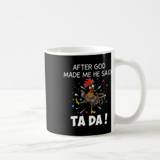 Nachdem Gott mich gemacht hat, sagte er Ta Da Lust Kaffeetasse