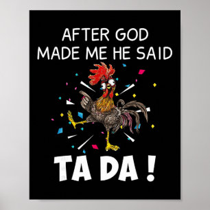 Nachdem Gott mich gemacht hat, sagte er Ta Da Lust Poster