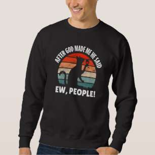 Nachdem Gott mich gemacht hat, sagte er Tada Cat Sweatshirt