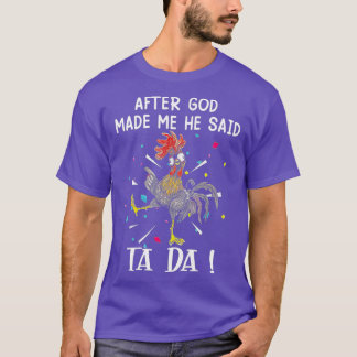 Nachdem Gott mich gemacht hat, sagte er Tada Lusti T-Shirt