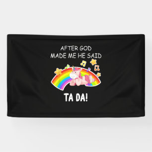 Nachdem Gott mich gemacht hat, sagte er tada Unico Banner