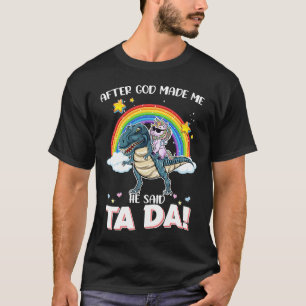 Nachdem Gott mich gemacht hat, sagte er tada Unico T-Shirt