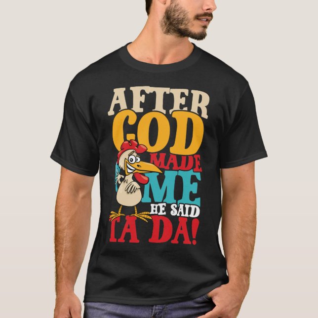Nachdem Gott mich sagte Ta Da Chicken T-Shirt (Vorderseite)