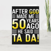 Nachdem Gott mich vor 50 Jahren gemacht hat, sagte