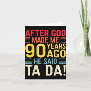Nachdem Gott mich vor 90 Jahren erschuf, sagte er Karte