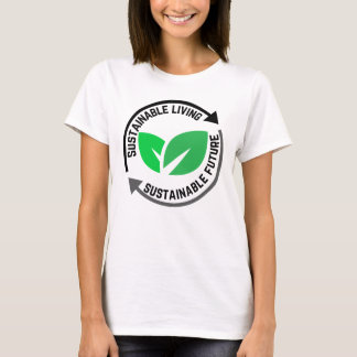 Nachhaltiges Leben, Nachhaltige Zukunft.w T-Shirt